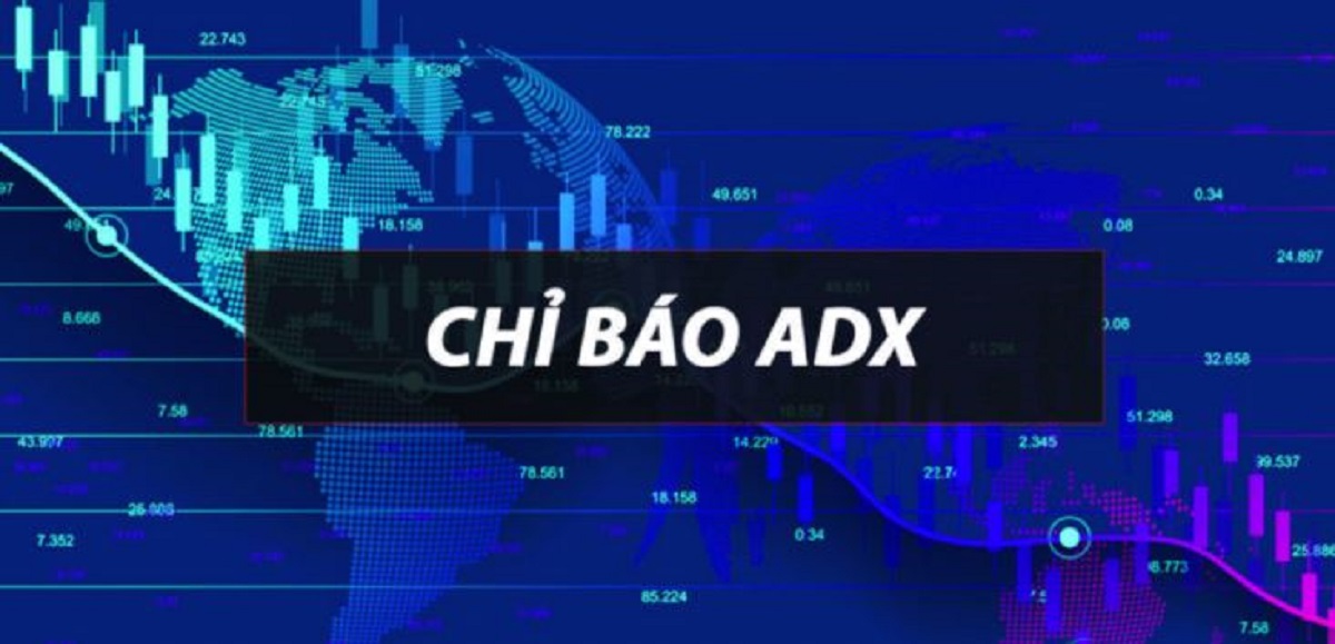 Chỉ báo ADX là gì? Cách cài đặt & sử dụng chỉ báo ADX