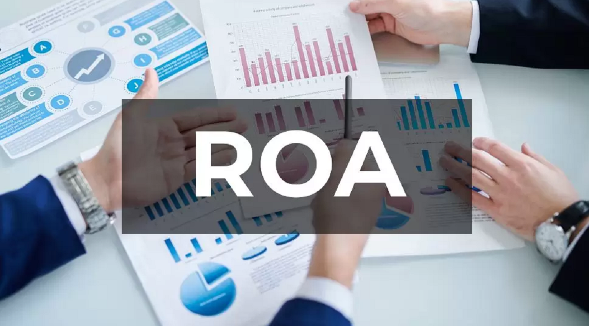 ROA là gì? Cách tính ROA? Chỉ số ROA bao nhiêu là tốt?